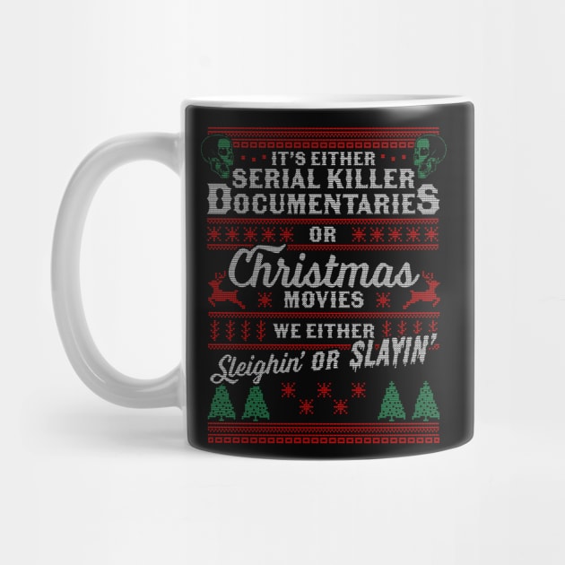 It's Either Serial Killer Documentaries Or Christmas Movies by OrangeMonkeyArt